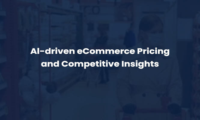 thumb-Al-driven-eCommerce-Pricing-and-Competitive-Insights